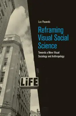 Reframing Visual Social Science: Către o sociologie și o antropologie mai vizuale - Reframing Visual Social Science: Towards a More Visual Sociology and Anthropology
