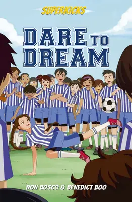 Superkicks: Îndrăznește să visezi - Superkicks: Dare to Dream