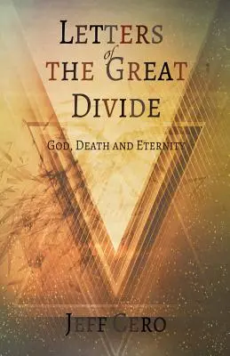 Scrisori ale marii diviziuni: Dumnezeu, moartea și eternitatea - Letters of the Great Divide: God, Death and Eternity