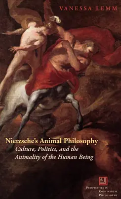 Filosofia animală a lui Nietzsche: Culture, Politics, and the Animality of the Human Being - Nietzsche's Animal Philosophy: Culture, Politics, and the Animality of the Human Being