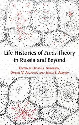 Istorii de viață ale teoriei etnos în Rusia și dincolo de ea - Life Histories of Etnos Theory in Russia and Beyond