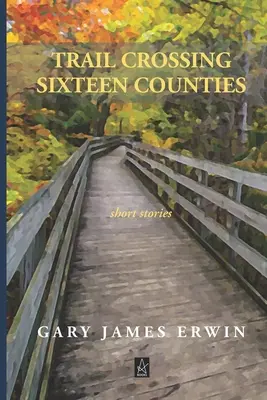 Trail Crossing Sixteen Counties: Povestiri scurte - Trail Crossing Sixteen Counties: Short Stories