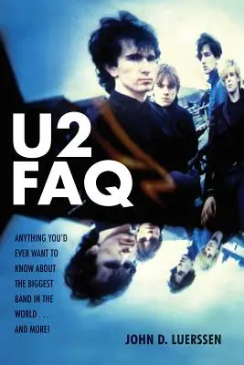 U2 FAQ: Tot ce ai vrea să știi despre cea mai mare trupă din lume... și mai mult! - U2 FAQ: Anything You'd Ever Want to Know About the Biggest Band in the World...And More!