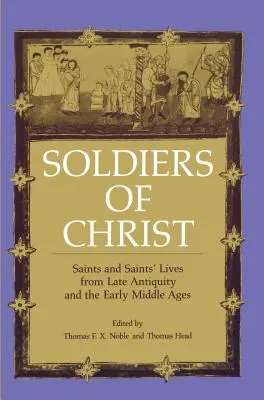 Soldații lui Hristos: Sfinți și vieți de sfinți din Antichitatea târzie și Evul Mediu timpuriu - Soldiers of Christ: Saints and Saints' Lives from Late Antiquity and the Early Middle Ages