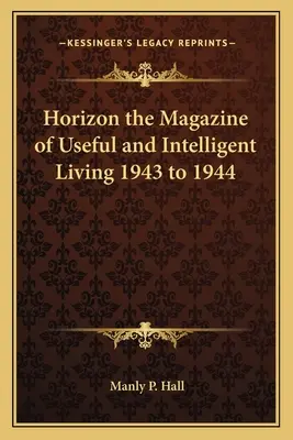 Orizont revista de viață utilă și inteligentă 1943-1944 - Horizon the Magazine of Useful and Intelligent Living 1943 to 1944