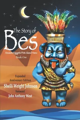 Povestea lui Bes - Ediție aniversară: Eroul de talie mică al Egiptului Antic - The Story of Bes - Anniversary Edition: Ancient Egypt's Pint-Sized Hero
