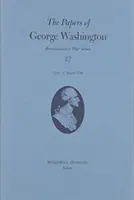 Documentele lui George Washington: 5 iulie-27 august 1780 Volumul 27 - The Papers of George Washington: 5 July-27 August 1780 Volume 27