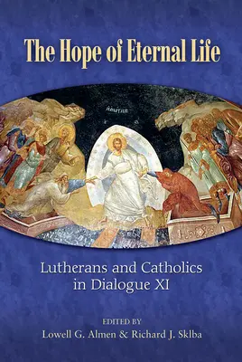 Speranța vieții eterne: Lutheranii și catolicii în dialog XI - The Hope of Eternal Life: Lutherans and Catholics in Dialogue XI