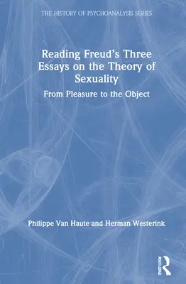 Lectura celor trei eseuri ale lui Freud despre teoria sexualității: De la plăcere la obiect - Reading Freud's Three Essays on the Theory of Sexuality: From Pleasure to the Object