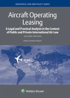 Leasingul operațional al aeronavelor: O analiză juridică și practică în contextul dreptului aerian internațional public și privat - Aircraft Operating Leasing: A Legal and Practical Analysis in the Context of Public and Private International Air Law