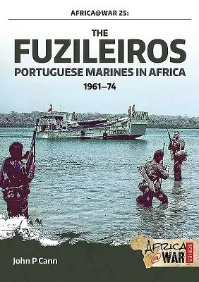 Fuzileiros: pușcașii marini portughezi în Africa, 1961-1974 - The Fuzileiros: Portuguese Marines in Africa, 1961-1974