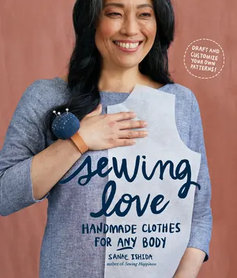 Sewing Love: Haine făcute manual pentru orice corp - Sewing Love: Handmade Clothes for Any Body