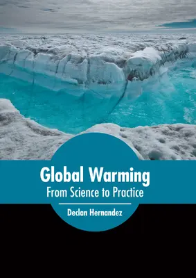 Încălzirea globală: De la știință la practică - Global Warming: From Science to Practice
