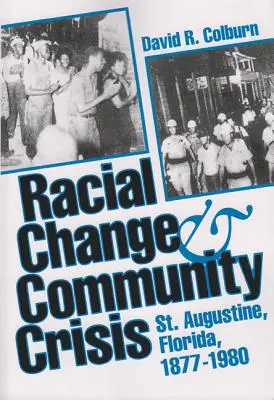 Schimbare rasială și criză comunitară: St. Augustine, Florida, 1877-1980 - Racial Change and Community Crisis: St. Augustine, Florida, 1877-1980