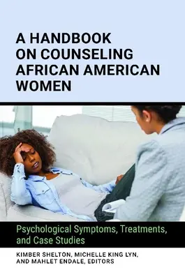 Un manual privind consilierea femeilor afro-americane: Simptome psihologice, tratamente și studii de caz - A Handbook on Counseling African American Women: Psychological Symptoms, Treatments, and Case Studies