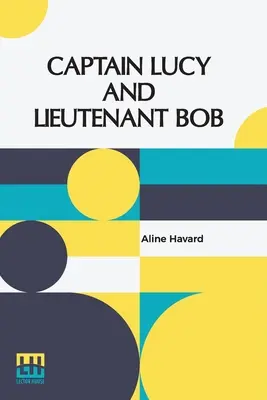 Căpitanul Lucy și locotenentul Bob - Captain Lucy And Lieutenant Bob