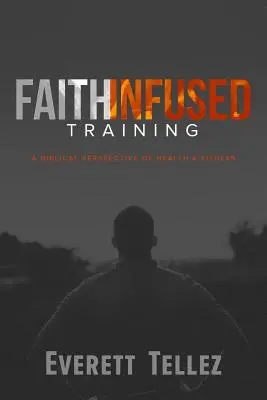Antrenament infuzat de credință: O perspectivă biblică asupra sănătății și a condiției fizice - Faith-Infused Training: A Biblical Perspective of Health and Fitness
