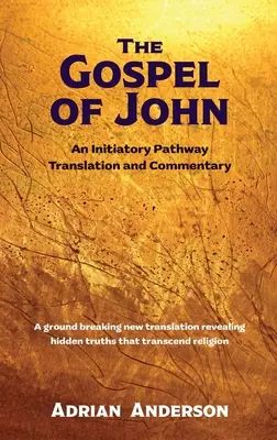 Evanghelia după Ioan: Traducerea și comentariul unei căi inițiatice - The Gospel of John: An Initiatory Pathway Translation and Commentary