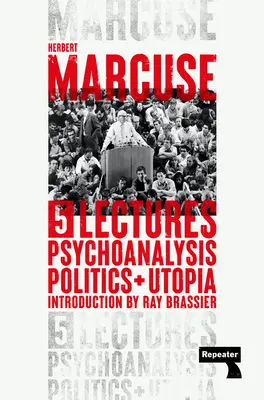 Psihanaliză, politică și utopie: Cinci prelegeri - Psychoanalysis, Politics, and Utopia: Five Lectures