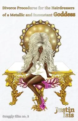 Proceduri de divorț pentru coaforii unei zeițe metalice și inconstante - Divorce Procedures for the Hairdressers of a Metallic and Inconstant Goddess
