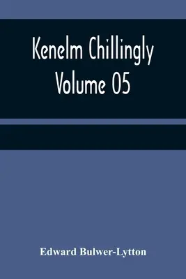 Kenelm Chillingly - Volumul 05 - Kenelm Chillingly - Volume 05