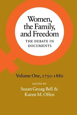 Women, the Family, and Freedom: Dezbaterea în documente, volumul I, 1750-1880 - Women, the Family, and Freedom: The Debate in Documents, Volume I, 1750-1880