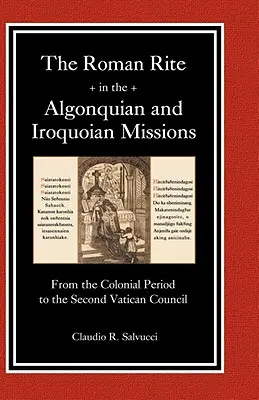 Ritul roman în misiunile algonquiene și iroquiene - The Roman Rite in the Algonquian and Iroquoian Missions