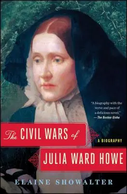 Războaiele civile ale Juliei Ward Howe: O biografie - The Civil Wars of Julia Ward Howe: A Biography