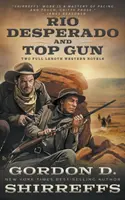 Rio Desperado și Top Gun: Două romane western de lungă durată - Rio Desperado and Top Gun: Two Full Length Western Novels