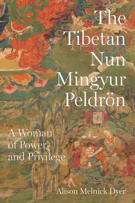 Călugărița tibetană Mingyur Peldrn: O femeie cu putere și privilegii - The Tibetan Nun Mingyur Peldrn: A Woman of Power and Privilege