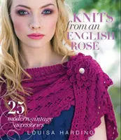 Knits from an English Rose - 25 de accesorii moderne-vintage - Knits from an English Rose - 25 Modern-Vintage Accessories