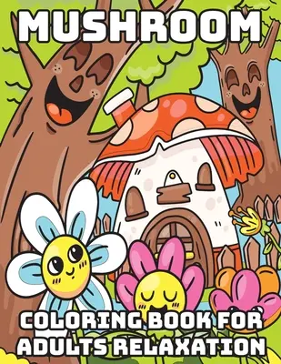 Carte de colorat cu ciuperci pentru adulți Relaxare: Cărți de colorat cool pentru adulți - Mushroom Coloring Book for Adults Relaxation: Cool Coloring Books for Adults