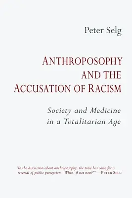 Antroposofia și acuzația de rasism: Societatea și medicina într-o epocă totalitară - Anthroposophy and the Accusation of Racism: Society and Medicine in a Totalitarian Age