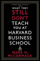 Ceea ce încă nu te învață la Harvard Business School - What They Still Don't Teach You At Harvard Business School