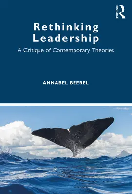Rethinking Leadership: O critică a teoriilor contemporane - Rethinking Leadership: A Critique of Contemporary Theories