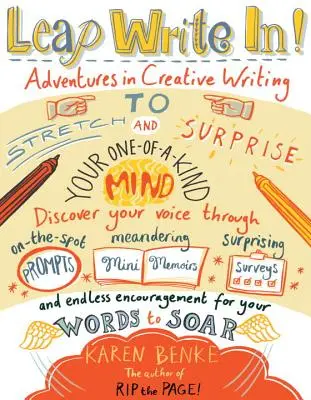 Leap Write In! Adventures in Creative Writing to Stretch & Surprise Your One-Of-A-Kind Mind (Aventuri în scriere creativă pentru a-ți întinde și surprinde mintea unică) - Leap Write In!: Adventures in Creative Writing to Stretch & Surprise Your One-Of-A-Kind Mind