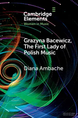 Grazyna Bacewicz, „Prima doamnă a muzicii poloneze - Grazyna Bacewicz, the 'First Lady of Polish Music'