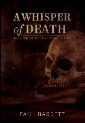 O șoaptă de moarte: The Necromancer Saga Book One - A Whisper of Death: The Necromancer Saga Book One