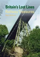 Britain's Lost Lines - Railway Treasures (Welbourn Nigel (Autor)) - Britain's Lost Lines - Railway Treasures (Welbourn Nigel (Author))