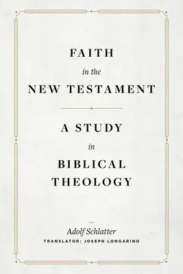 Credința în Noul Testament: Un studiu de teologie biblică - Faith in the New Testament: A Study in Biblical Theology