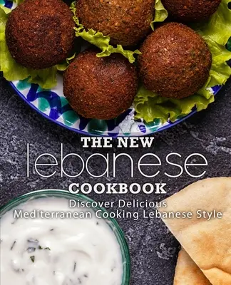 Noua carte de bucate libaneză: Descoperă bucătăria mediteraneană delicioasă în stil libanez (2nd Edition) - The New Lebanese Cookbook: Discover Delicious Mediterranean Cooking Lebanese Style (2nd Edition)