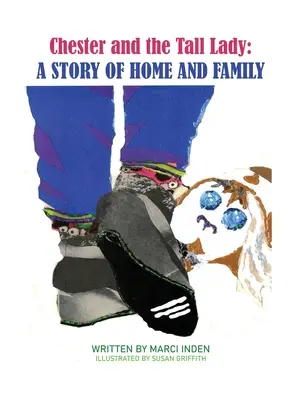 Chester și doamna înaltă: O poveste despre casă și familie: O poveste despre casă și familie - Chester and the Tall Lady: A Story of Home and Family: A Story of Home and Family