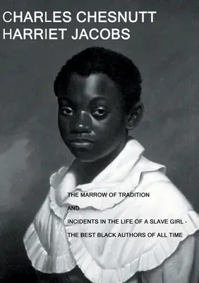 Măduva tradiției și Incidente din viața unei sclave: - Cei mai buni autori de culoare din toate timpurile - The Marrow of Tradition and Incidents in the Life of a Slave Girl: - The Best Black Authors Of All Time