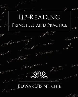 Principiile și practica citirii pe buze (Ediție nouă) - Lip-Reading Principles and Practice (New Edition)