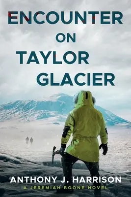 Întâlnire pe ghețarul Taylor - Un roman cu Jeremiah Boone - Encounter On Taylor Glacier - A Jeremiah Boone Novel