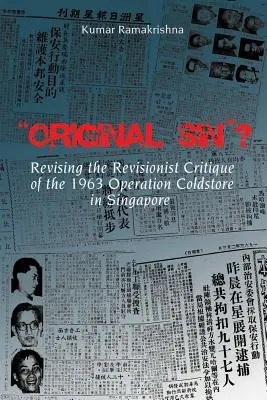Original Sin”? Revizuirea criticii revizioniste a operațiunii Coldstore din 1963 în Singapore” - Original Sin