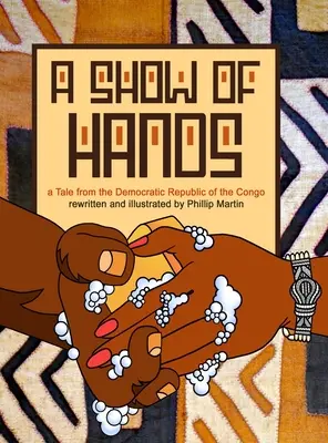 A Show of Hands: O poveste din Republica Democrată Congo - A Show of Hands: A Tale from the Democratic Republic of the Congo