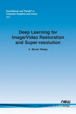 Învățarea profundă pentru restaurarea și superrezoluția imaginilor/video - Deep Learning for Image/Video Restoration and Super-resolution