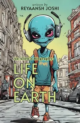 Biografia unui extraterestru: Viața pe Pământ - An Alien's Biography: Life on Earth