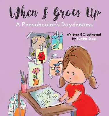 Când voi crește mare: A Preschooler's Daydreams (Visele unui preșcolar) - When I Grow Up: A Preschooler's Daydreams